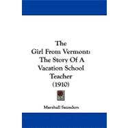 Girl from Vermont : The Story of A Vacation School Teacher (1910)