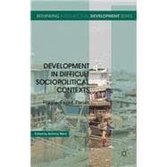 Development in Difficult Sociopolitical Contexts Fragile, Failed, Pariah
