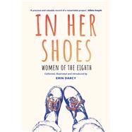 In Her Shoes Women of the Eighth: A Memoir and Anthology