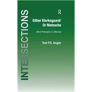 Either Kierkegaard/Or Nietzsche: Moral Philosophy in a New Key
