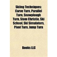 Skiing Techniques : Carve Turn, Parallel Turn, Snowplough Turn, Stem Christie, Ski School, Ski Simulators, Pivot Turn, Jump Turn
