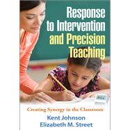 Response to Intervention and Precision Teaching Creating Synergy in the Classroom