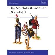 The North-East Frontier 1837-1901