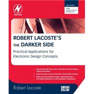 Robert Lacoste's the Darker Side : Practical Applications for Electronic Design Concepts from Circuit Cellar