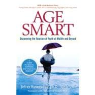 Age Smart : Discovering the Fountain of Youth at Midlife and Beyond