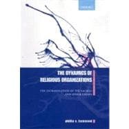 The Dynamics of Religious Organizations The Extravasation of the Sacred  and Other Essays
