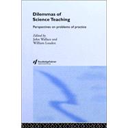 Dilemmas of Science Teaching: Perspectives on Problems of Practice