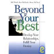 Beyond Your Best: Develop Your Relationships, Fulfill Your Destiny