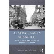 Australians in Shanghai: Race, rights and nation in treaty port China
