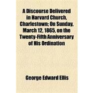 A Discourse Delivered in Harvard Church, Charlestown