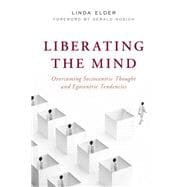 Liberating the Mind Overcoming Sociocentric Thought and Egocentric Tendencies
