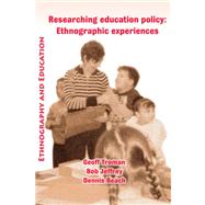 Researching Education Policy: Ethnographic Experiences