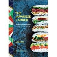 The Japanese Larder Bringing Japanese Ingredients into Your Everyday Cooking