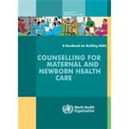 Counselling for Maternal and Newborn Health Care book cover, ISBN 9789241547628