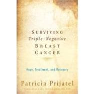 Surviving Triple-Negative Breast Cancer Hope, Treatment, and Recovery