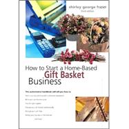 How to Start a Home-Based Gift Basket Business, 3rd