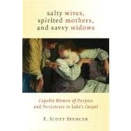 Salty Wives, Spirited Mothers, and Savvy Widows