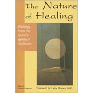 The Nature of Healing; Writings from the World's Spiritual Traditions