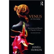 Venus in the Dark: Blackness and Beauty in Popular Culture