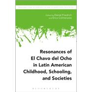 Resonances of El Chavo Del Ocho in Latin American Childhood, Schooling, and Societies