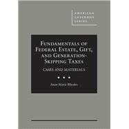 Fundamentals of Federal Estate, Gift, and Generation-skipping Taxes