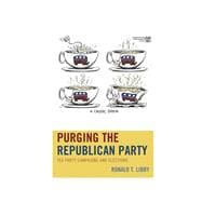 Purging the Republican Party Tea Party Campaigns and Elections