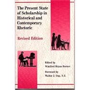 The Present State of Scholarship in Historical and Contemporary Rhetoric