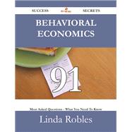Behavioral Economics: 91 Most Asked Questions on Behavioral Economics - What You Need to Know
