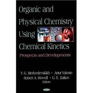 Organic and Physical Chemistry Using Chemical Kinetics
