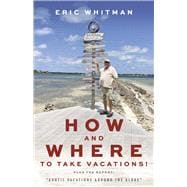 How and Where to Take Vacations “Exotic vacations around the globe book cover, ISBN 9781667887630