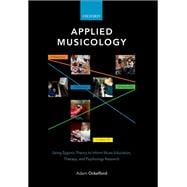 Applied Musicology Using Zygonic Theory to Inform Music Education, Therapy, and Psychology Research