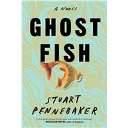 Ghost Fish A Novel