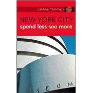 Pauline Frommer's New York City: Spend Less See More, 2nd Edition