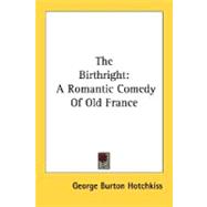 The Birthright: A Romantic Comedy of Old France