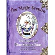 The Magic Sceptre And the Legend of Blue Santa Claus