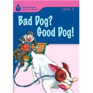 Bad Dog? Good Dog! Foundations Reading Library 1