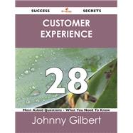 Customer Experience 28 Success Secrets: 28 Most Asked Questions on Customer Experience