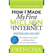 How I Made My First Million on the Internet and How You Can Too!