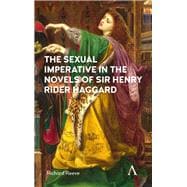 The Sexual Imperative in the Novels of Sir Henry Rider Haggard
