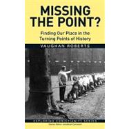 Missing the Point? : Finding Our Place in the Turning Points of History