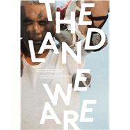 The Land We Are