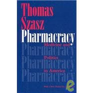 Pharmacracy: Medicine and Politics in America