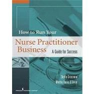 How to Run Your Own Nurse Practitioner Business: A Guide for Success