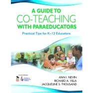 A Guide to Co-Teaching With Paraeducators; Practical Tips for K-12 Educators