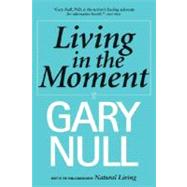 Living in the Moment : A Prescription for the Soul