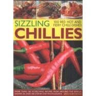 Sizzling Chilies More than 100 scorching recipes from around the world, shown in oer 400 step-by-step photographs