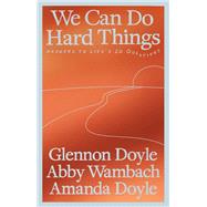 We Can Do Hard Things