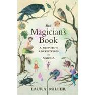 Magician's Book : A Skeptic's Adventures in Narnia