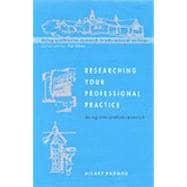 Researching Your Professional Practice : Doing Interpretive Research
