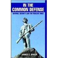 In the Common Defense: National Security Law for Perilous Times